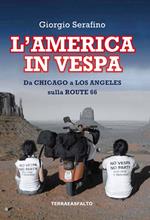 L' America in vespa. Da Chicago a Los Angeles sulla Route 66
