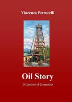 Oil story. Il cantiere di Tramutola