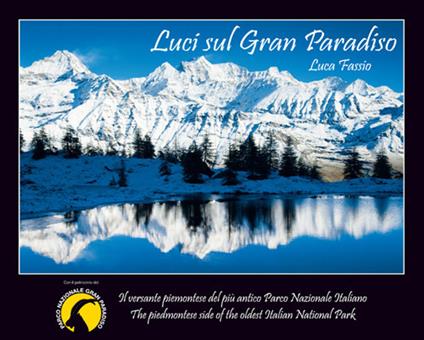 Luci sul Gran Paradiso. Il versante piemontese del più antico parco nazionale italiano. Ediz. italiana e inglese - Luca Fassio - copertina