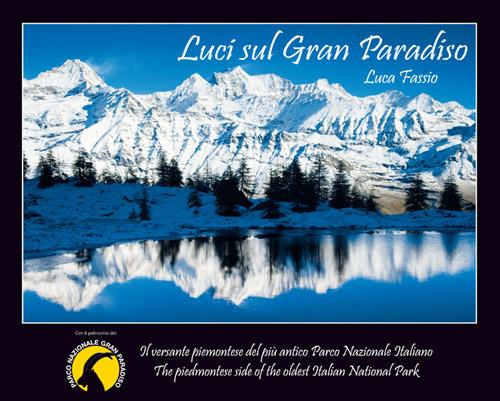 Luci sul Gran Paradiso. Il versante piemontese del più antico parco nazionale italiano. Ediz. italiana e inglese - Luca Fassio - copertina