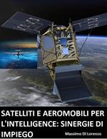 Satelliti e aeromobili per l'intelligence: limiti e sinergie d'impiego
