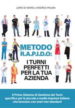 Metodo R.A.P.I.D.O: I turni perfetti per la tua azienda. Il primo sistema di gestione dei turni specifico per le piccole e medie imprese italiane che lavorano con orari non standard