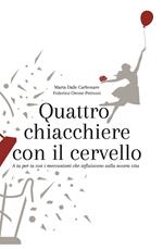 Quattro chiacchiere con il cervello. A tu per tu con i meccanismi che influiscono sulla nostra vita