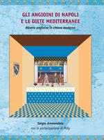 Gli Angioini di Napoli e le diete mediterranee. Ricette angioine in chiave moderna