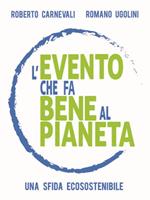 L' evento che fa bene al pianeta. Una sfida ecosostenibile