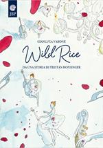 Wild Rice. Da una storia di Tristan Honsinger