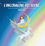 L' arcobaleno dei sogni. Ediz. illustrata. Con CD-Audio