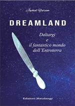 Dreamland. Daltargi e il fantastico mondo dell'Entroterra. Nuova ediz.