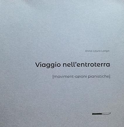 Viaggio nell'entroterra. Moviment-azioni pianistiche - Anna L. Longo - copertina