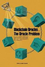 Blockchain Oracles and the Oracle Problem. A practical handbook to discover the world of blockchain, smart contracts, and oracles. Exploring the limits of trust decentralization