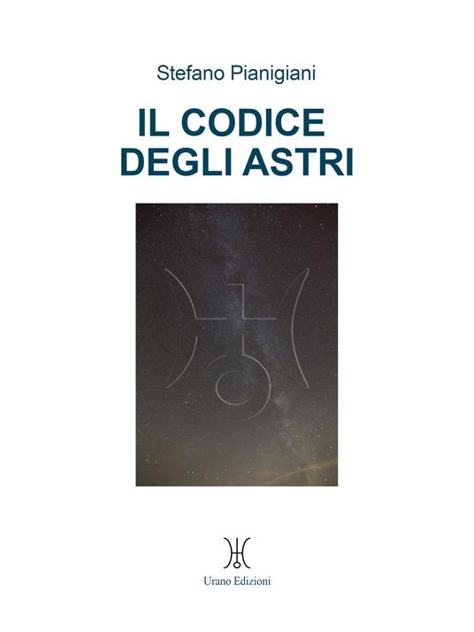 Il codice degli astri - Stefano Pianigiani - copertina