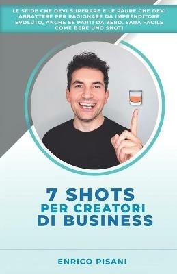 7 shots per creatori di business - Enrico Pisani - copertina