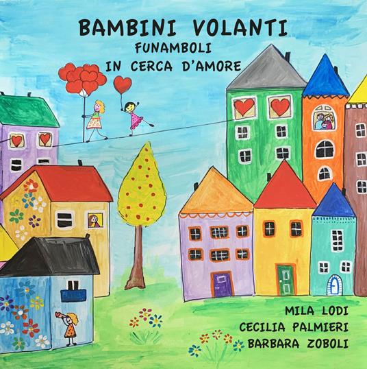 Funamboli in cerca d'amore. Ediz. illustrata - Mila Lodi - copertina