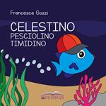 Celestino pesciolino timidino