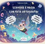 Scrivere è magia con fata ortografia! Ediz. a colori. Vol. 1