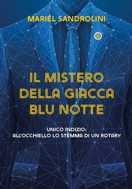 Il mistero della giacca blu notte. Unico indizio: all'occhiello lo stemma di un rotary. Ediz. integrale - Mariel Sandrolini - copertina