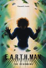 E.a.r.t.h. Man. The beginning. Nuova ediz.