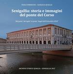 Senigallia: storia e immagini del ponte del Corso. Dal ponte «del taglio» al ponte «Angeli dell'8 dicembre 2018». Con QR Code