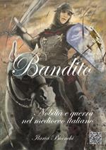 Bandito. Nobiltà e guerra nel Medioevo italiano