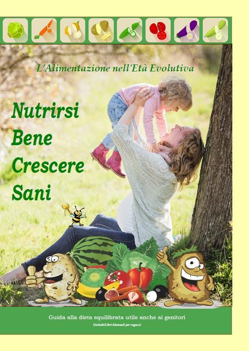 Nutrirsi bene crescere sani. L'alimentazione nell'età evolutiva - GiobattiLibri - copertina