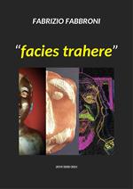 «Facies trahere»