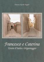 Francesco e Caterina. Unità d'Italia e brigantaggio