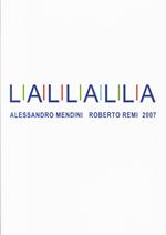 L A L L A L L A. Alessandro Mendini Roberto Remi 2007. Ediz. italiana e inglese