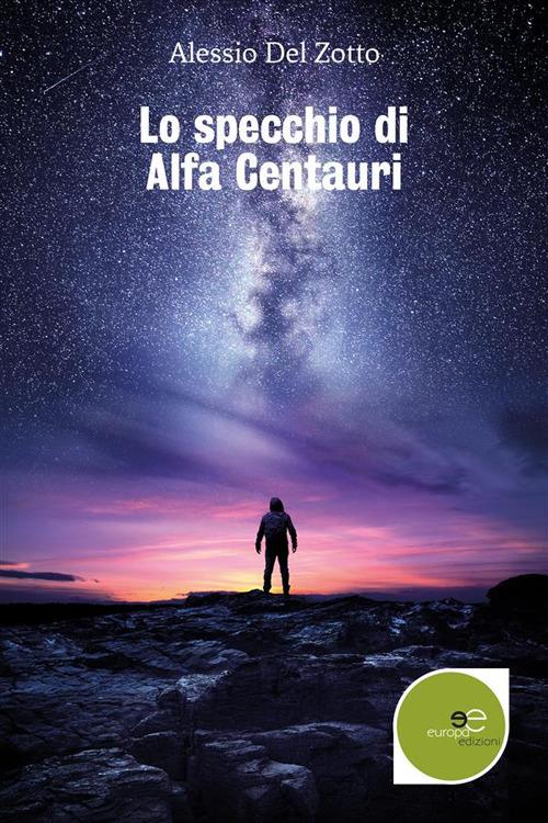 Lo specchio di Alfa Centauri - Alessio Del Zotto - ebook