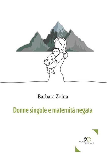 Donne singole e maternità negata - Barbara Zoina - ebook