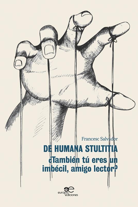 De humana stultitia. ¿También tú eres un imbécil, amigo lector? - Francesc Salvador - copertina