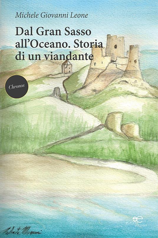 Dal Gran Sasso all'oceano. Storia di un viandante - Michele Giovanni Leone - copertina