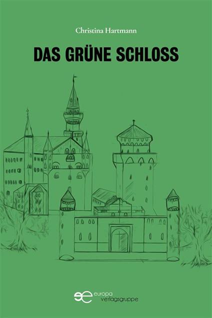Das Grüne Schloss - Christina Hartmann - ebook