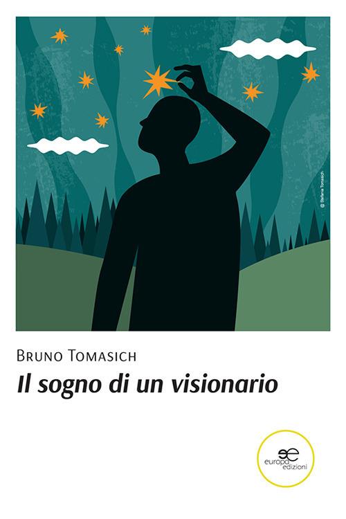 Il sogno di un visionario - Bruno Tomasich - copertina
