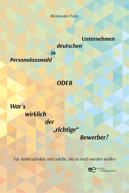 Personalauswahl in deutschen Unternehmen oder War's wirklich der «richtige» Bewerber? - Paul Reinhard - copertina