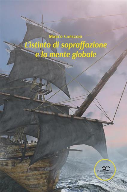 L' istinto di sopraffazione e la mente globale - Marco Capecchi - ebook