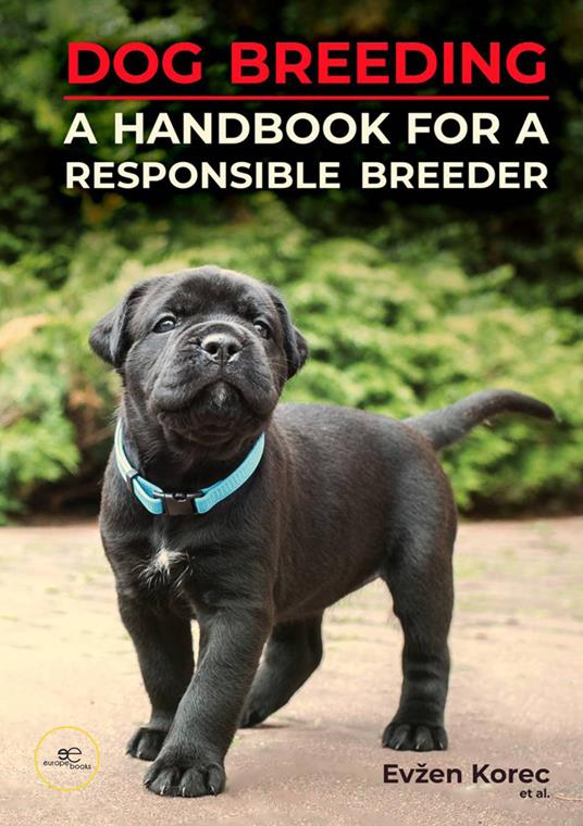 Dog breeding. A handbook for a responsible breeder - Evzen Korec - copertina