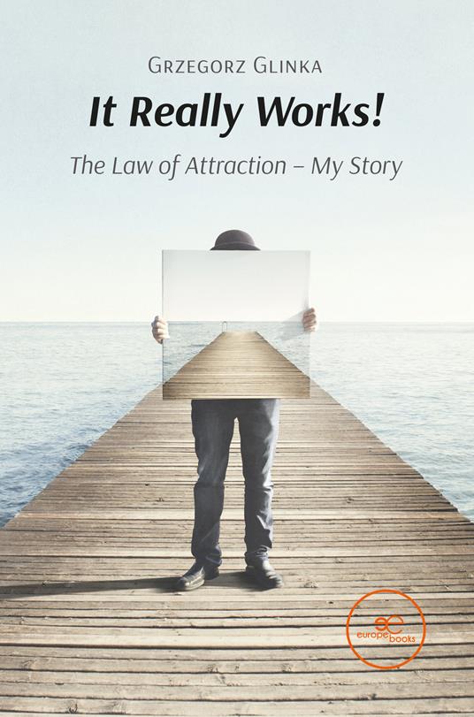 It really works! The law of attraction - My story - Grzegorz Glinka - copertina