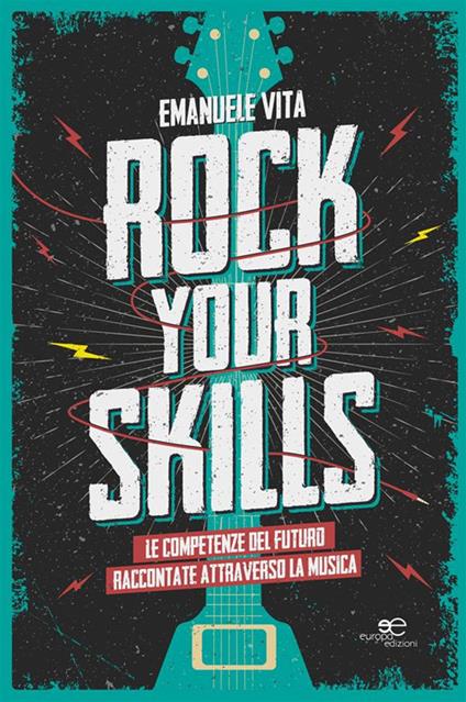 Rock your skills. Le competenze del futuro raccontate attraverso la musica - Emanuele Vita - ebook