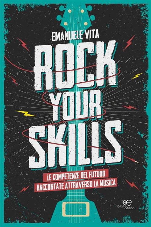 Rock your skills. Le competenze del futuro raccontate attraverso la musica - Emanuele Vita - ebook