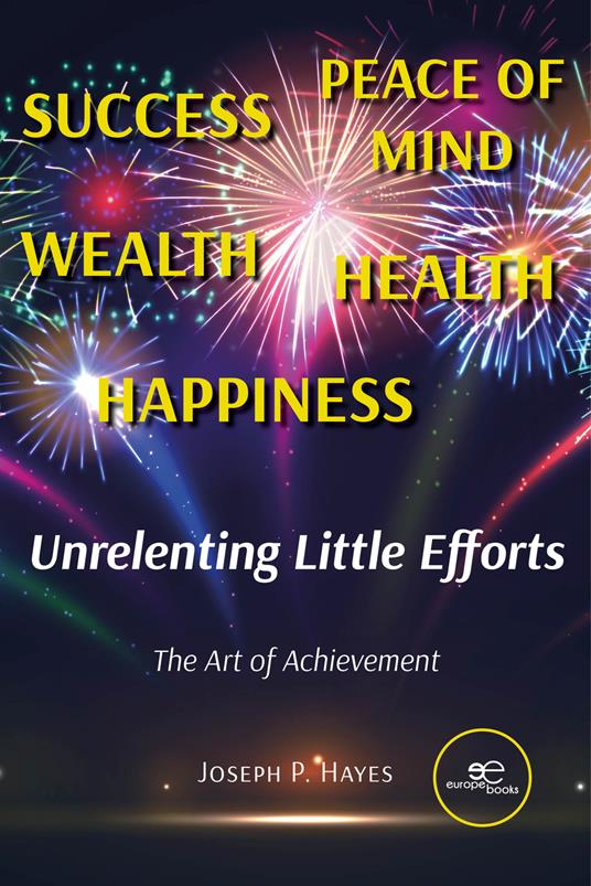 Unrelenting little efforts. The art of achievement - Joseph P. Hayes - copertina