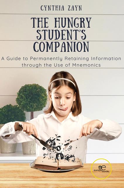 The hungry student’s companion. A guide to permanently retaining information through the use of mnemonics - Cynthia Zayn - copertina