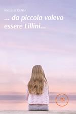 ... da piccola volevo essere Lillini...