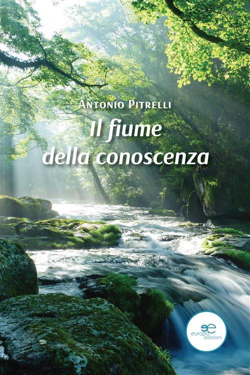 Il fiume della conoscenza - Antonio Pitrelli - ebook