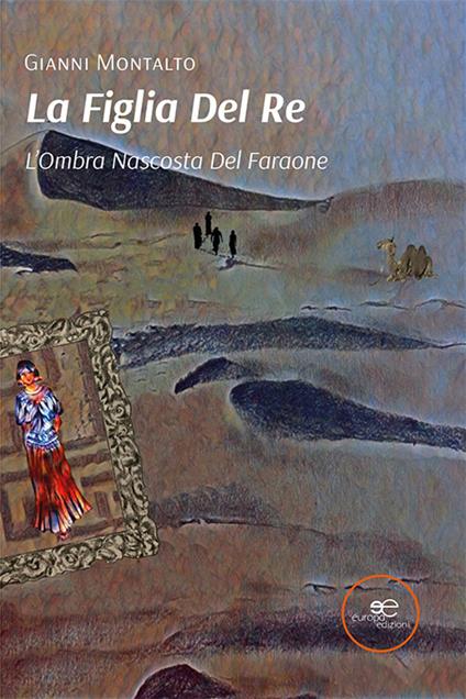 L'ombra nascosta del faraone. La figlia del re. Vol. 2 - Gianni Montalto - copertina