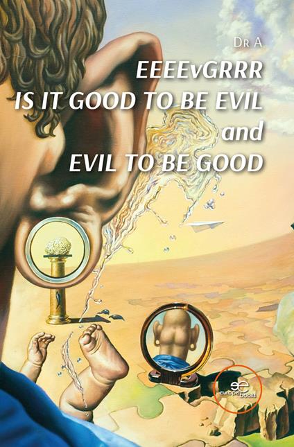 EEEEvGRRR. Is it good to be evil and evil to be good - Dr A - copertina