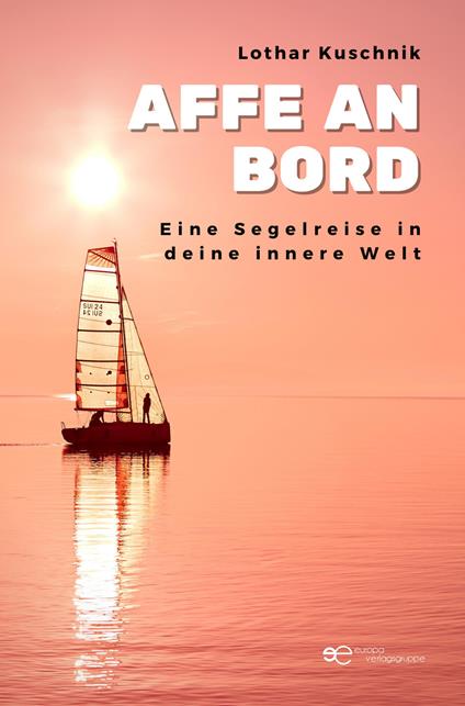 Affe an Bord. Eine Segelreise in deine innere Welt - Lothar Kuschnik - copertina