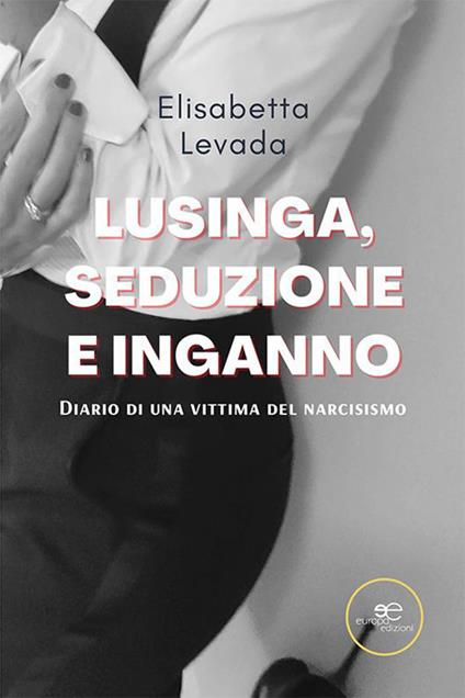 Lusinga, seduzione e inganno - Elisabetta Levada - copertina