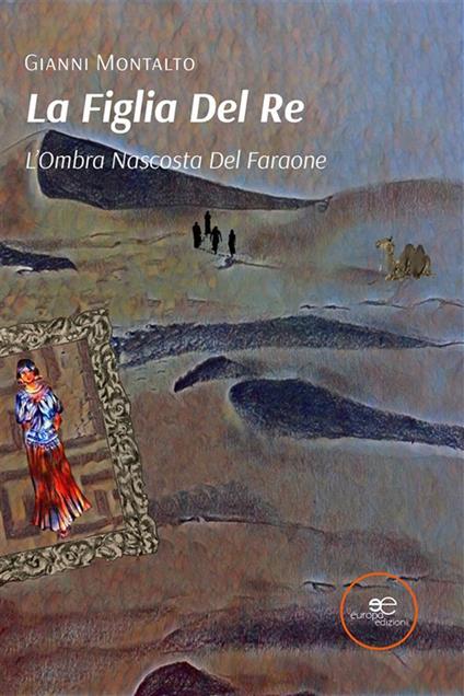 L' ombra nascosta del faraone. La figlia del re. Vol. 2 - Gianni Montalto - ebook