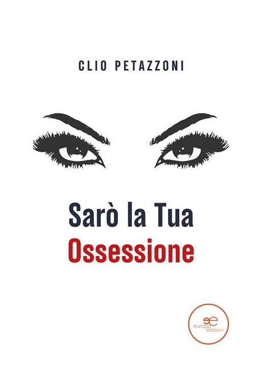 Sarò la tua ossessione - Clio Petazzoni - ebook