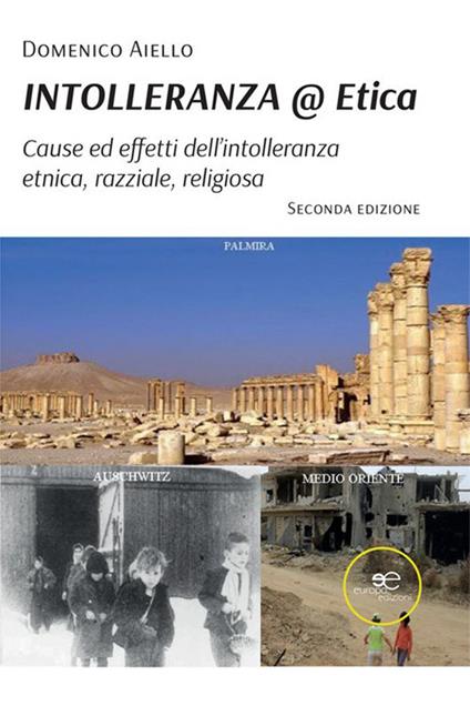 Intolleranza@Etica. Cause, effetti dell'intolleranza etnica, razziale, religiosa - Domenico Aiello - copertina